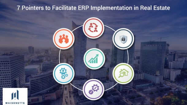 7 Pointers to Facilitate ERP Implementation in Real Estate